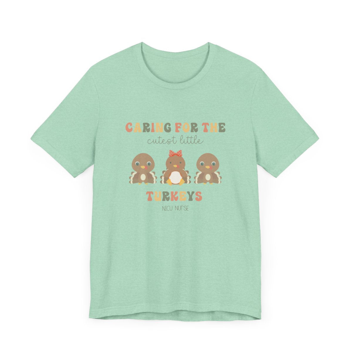 Caring for the Cutest Turkeys NICU Short Sleeve Tee