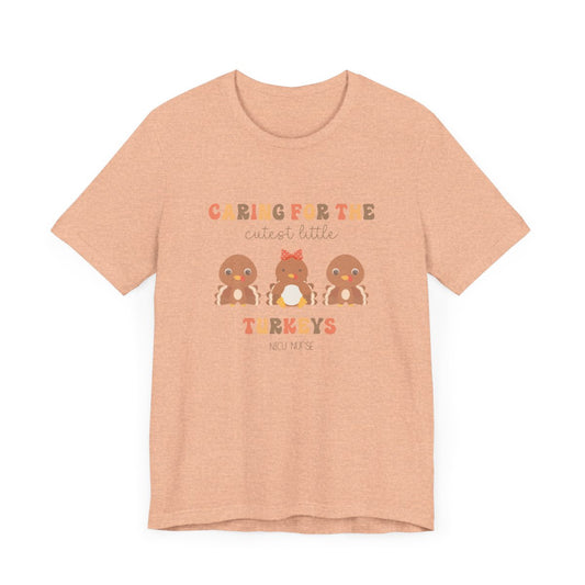 Caring for the Cutest Turkeys NICU Short Sleeve Tee