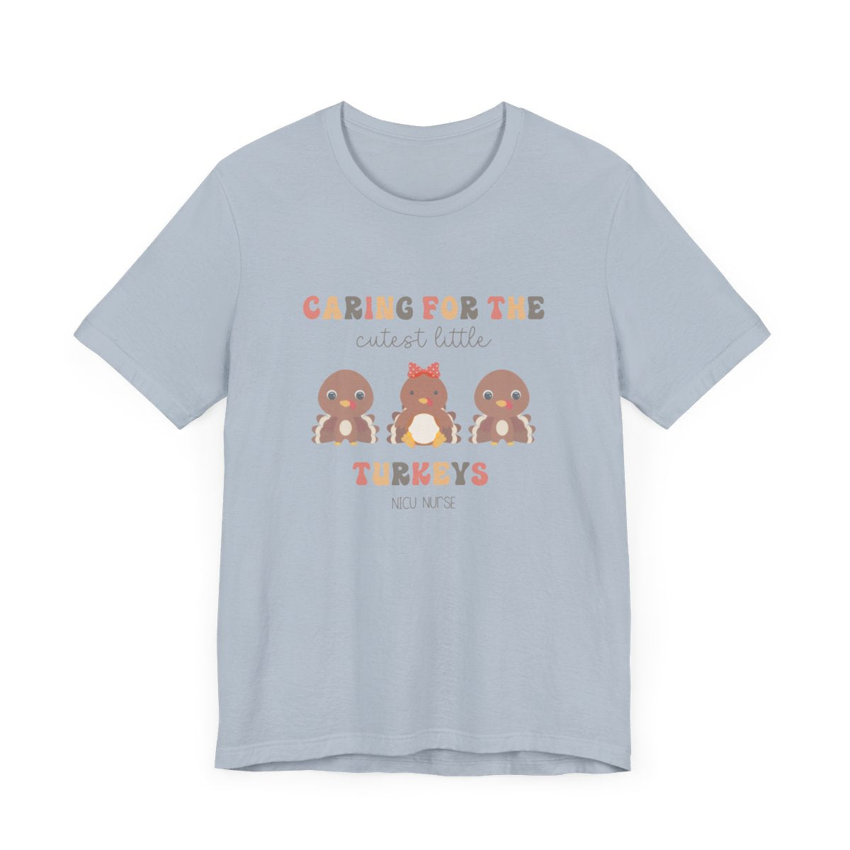 Caring for the Cutest Turkeys NICU Short Sleeve Tee