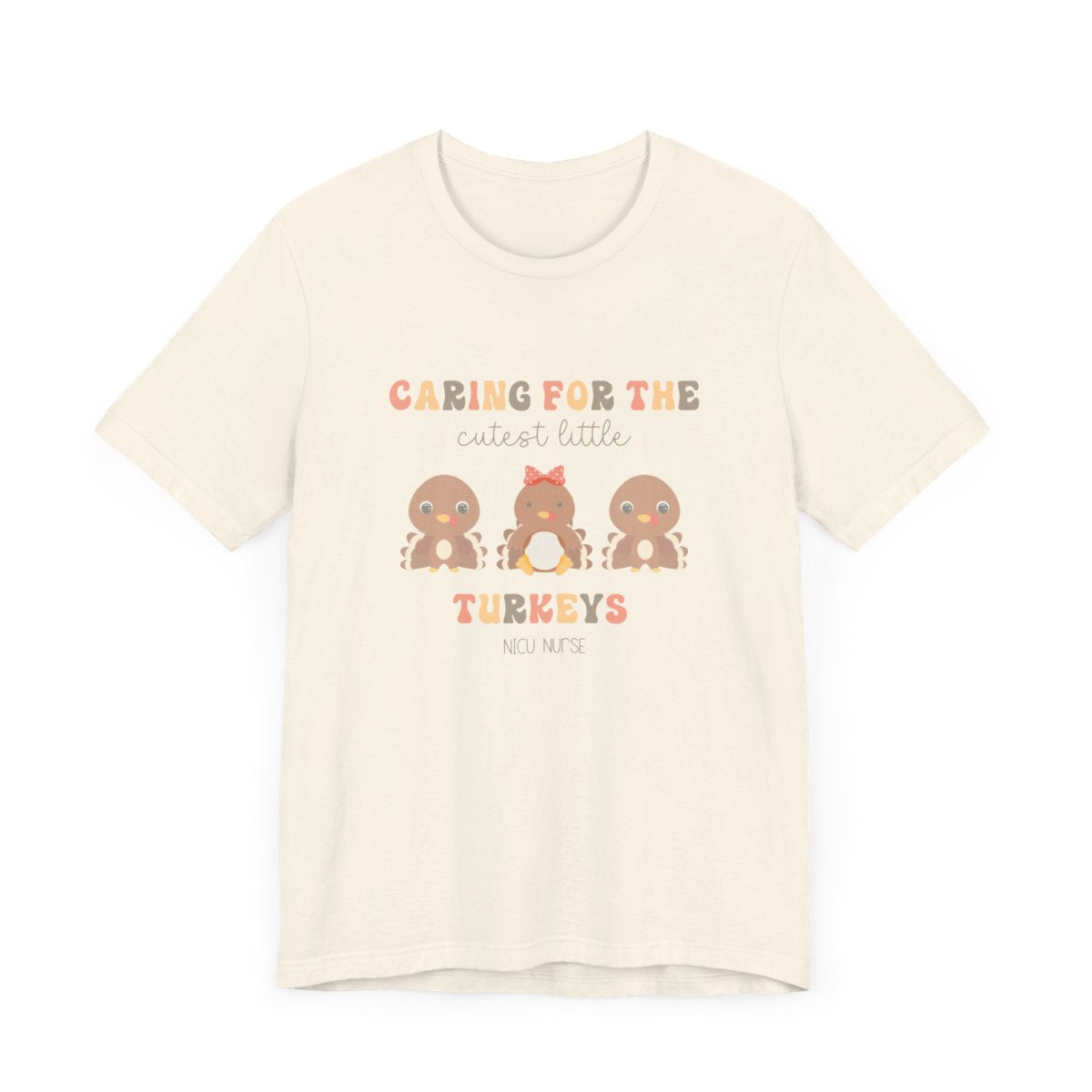 Caring for the Cutest Turkeys NICU Short Sleeve Tee