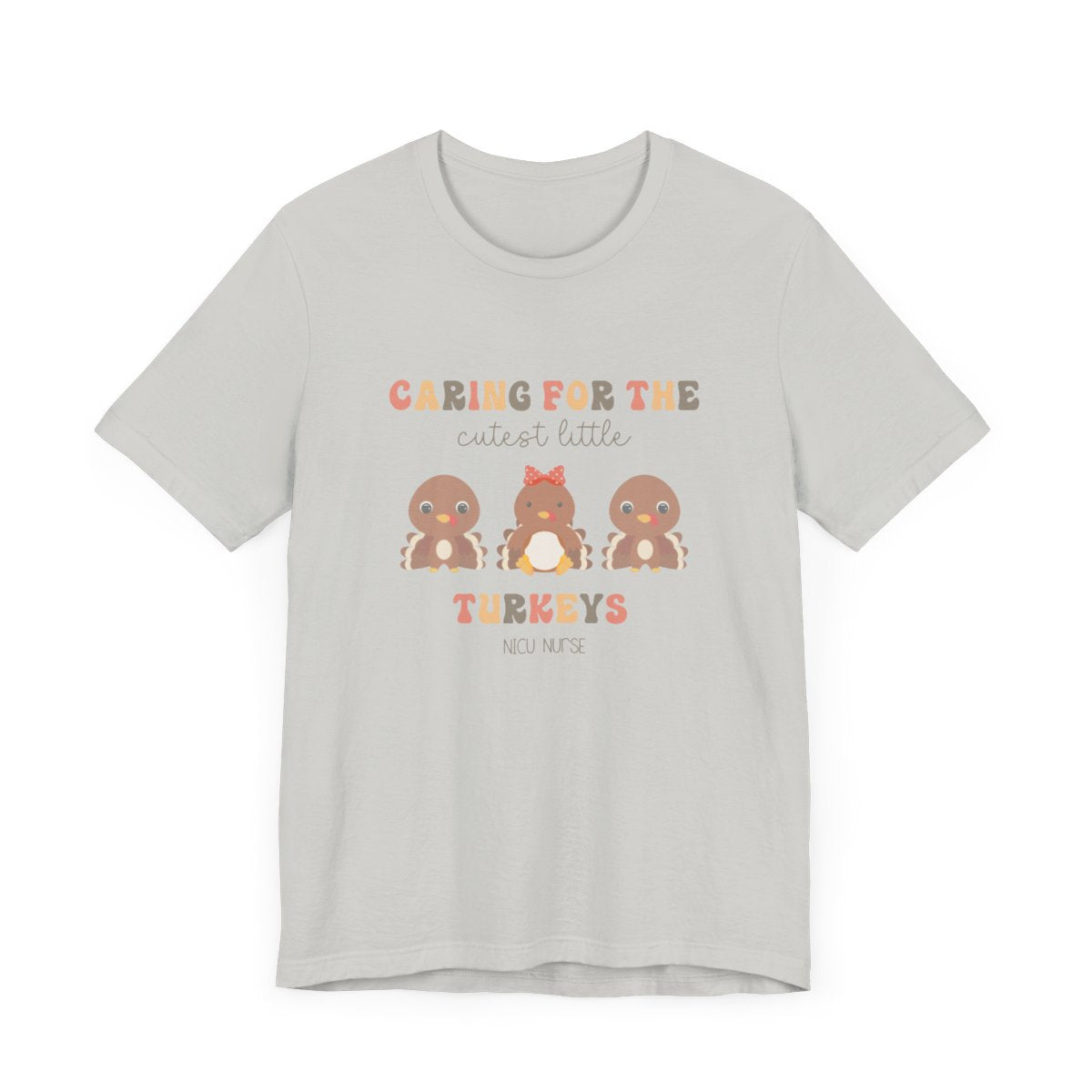 Caring for the Cutest Turkeys NICU Short Sleeve Tee