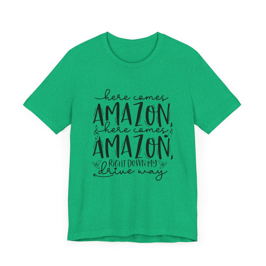 Here Comes Amazon Down My Driveway Short Sleeve Tee