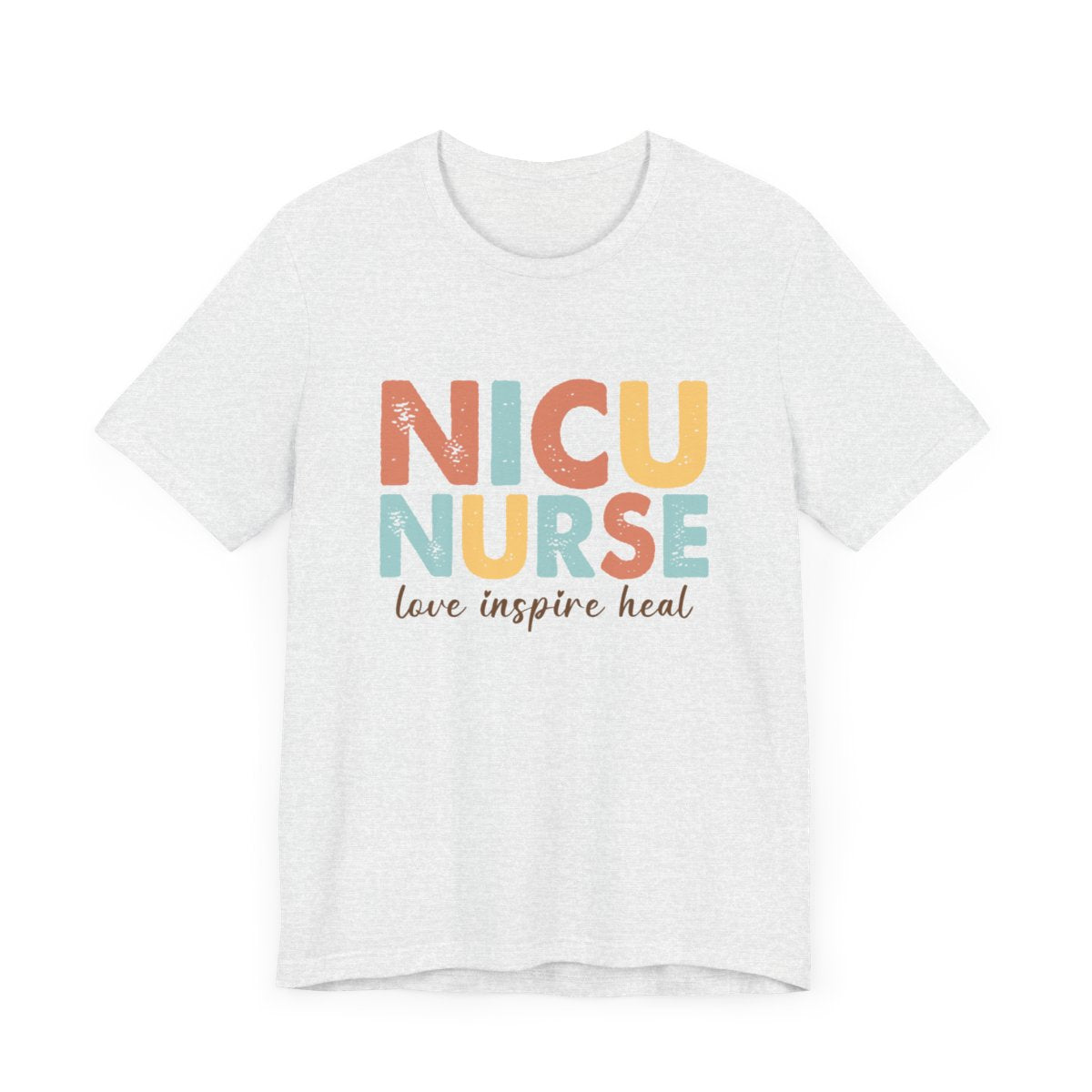 NICU Nurse Love Inspire Heal Short Sleeve Tee