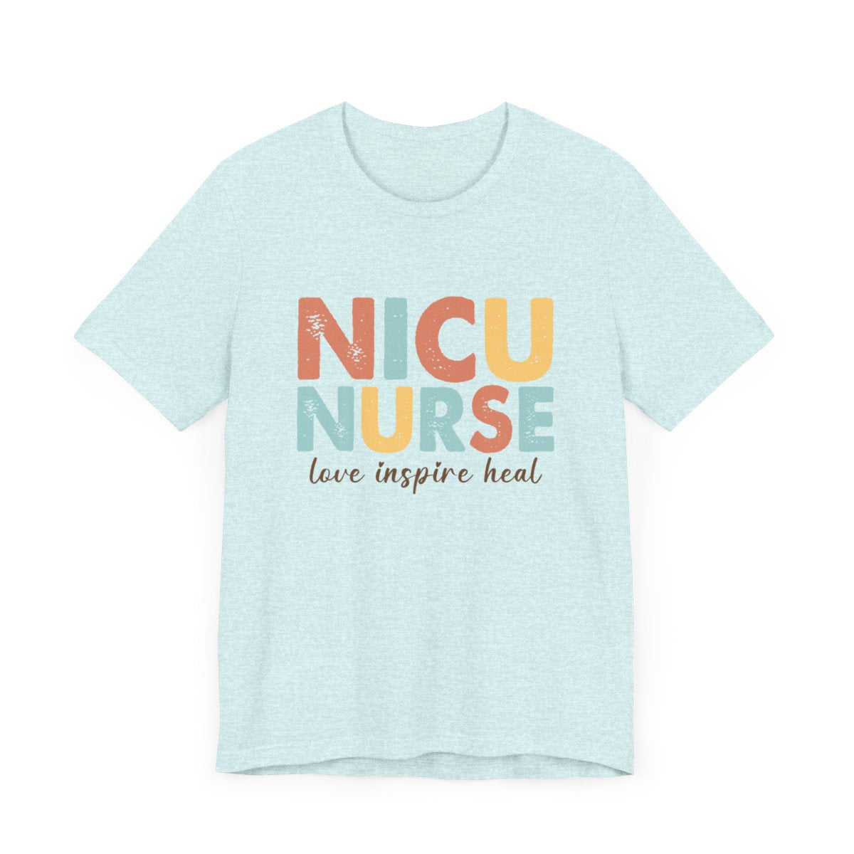 NICU Nurse Love Inspire Heal Short Sleeve Tee
