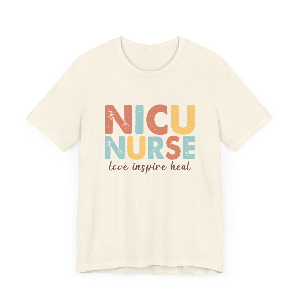 NICU Nurse Love Inspire Heal Short Sleeve Tee