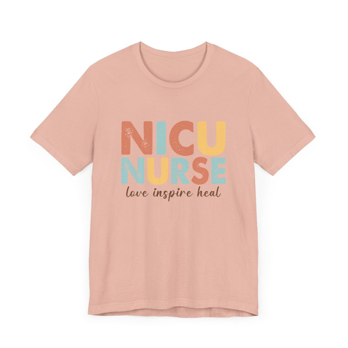 NICU Nurse Love Inspire Heal Short Sleeve Tee
