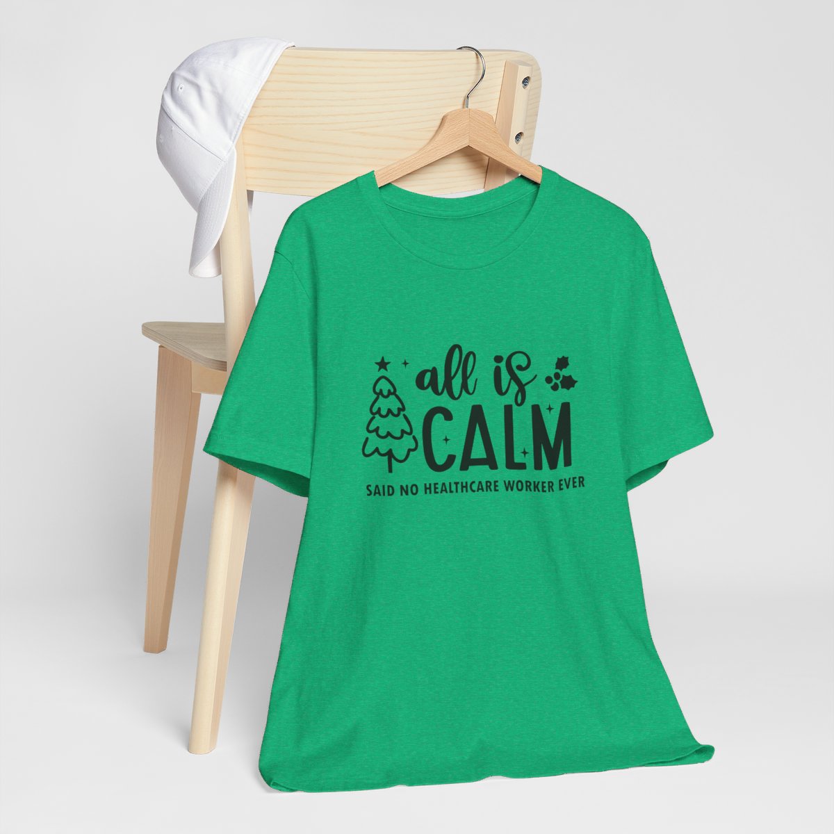 All Is Calm Said No Healthcare Worker Ever Short Sleeve Tee