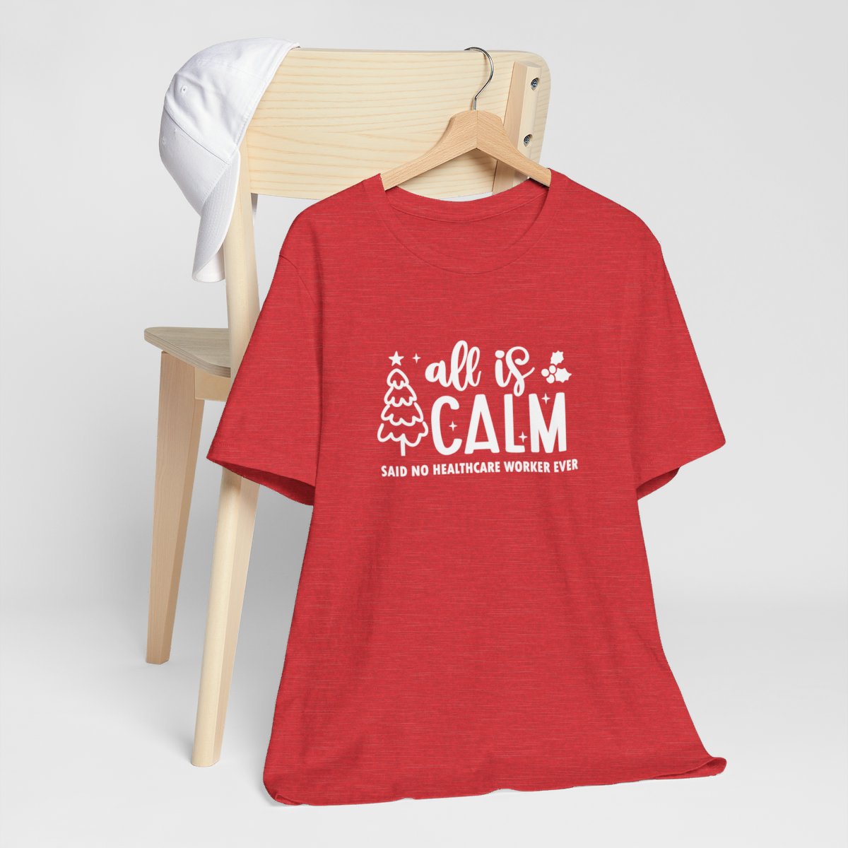All Is Calm Said No Healthcare Worker Ever Short Sleeve Tee