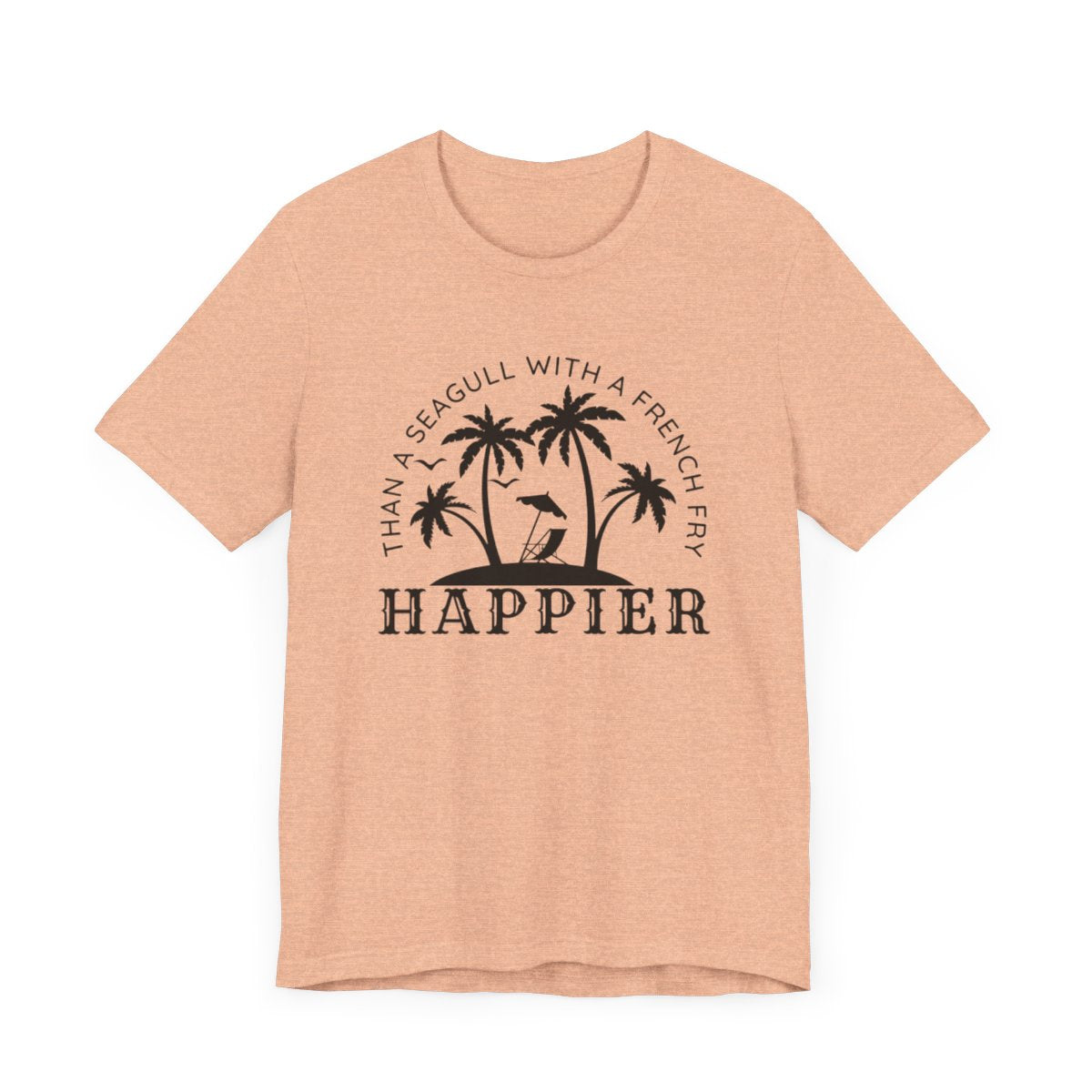 Happier Than A Seagull With A French Fry Short Sleeve Tee