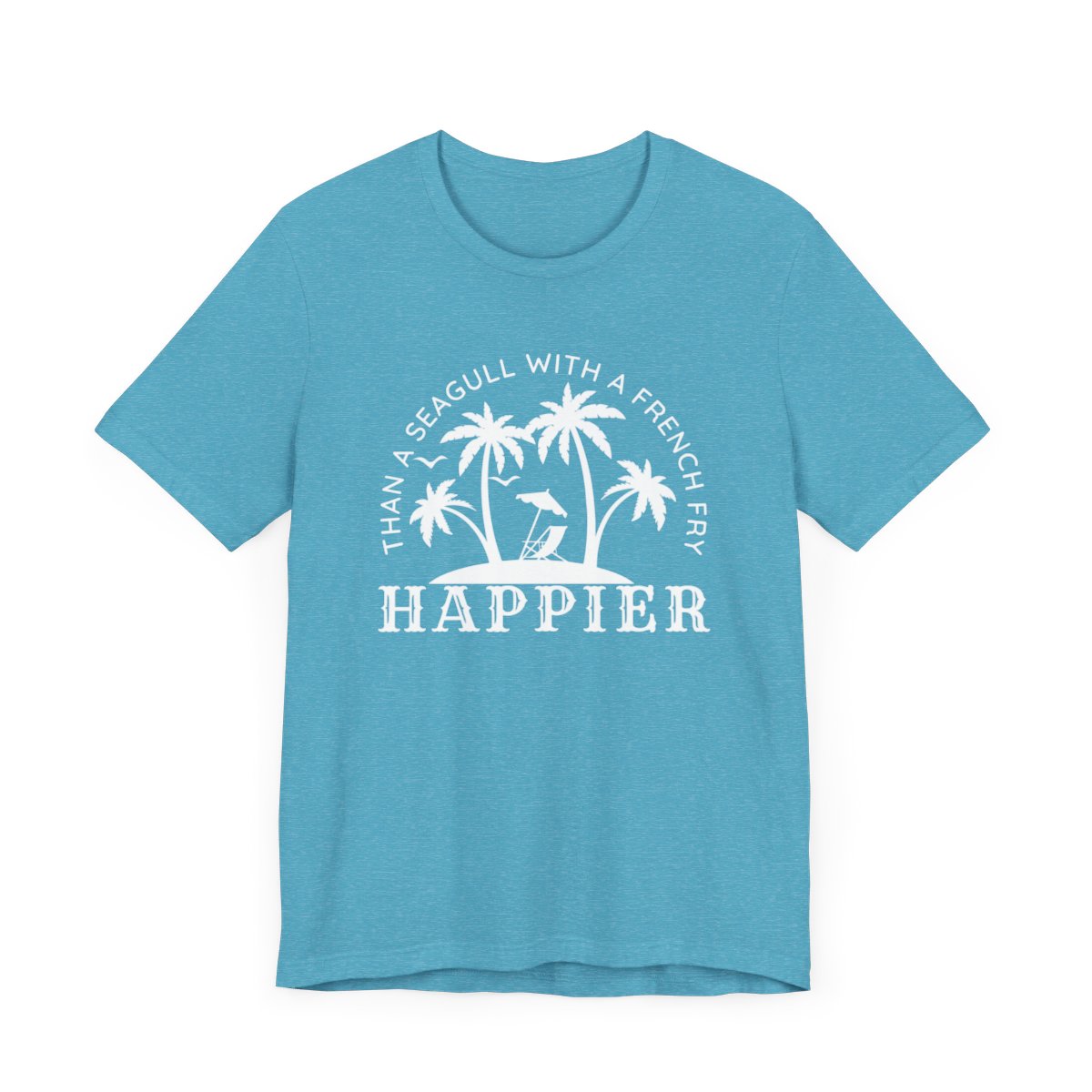 Happier Than A Seagull With A French Fry Short Sleeve Tee