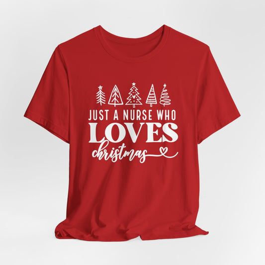Just a Nurse Who Loves Christmas Short Sleeve Tee