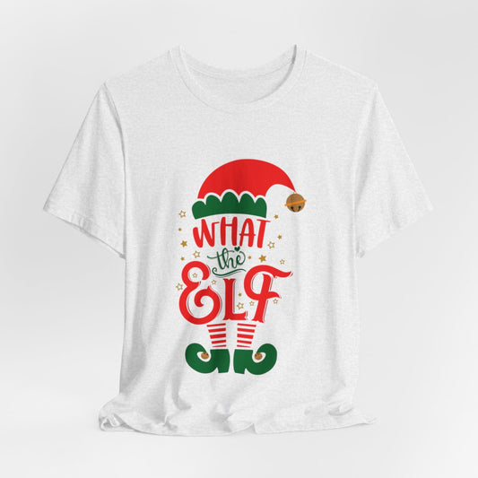 What the Elf Short Sleeve Tee