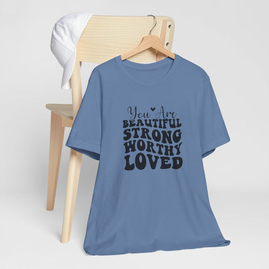 You Are Beautiful Strong Worth Loved Short Sleeve Tee